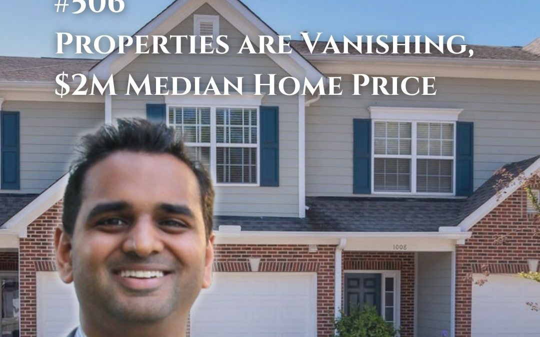 506: Properties are Vanishing, $2M Median Home Price