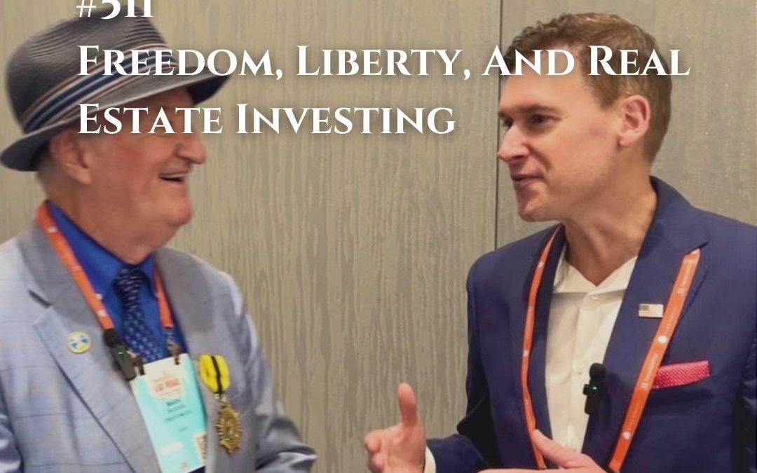511: Freedom, Liberty, And Real Estate Investing