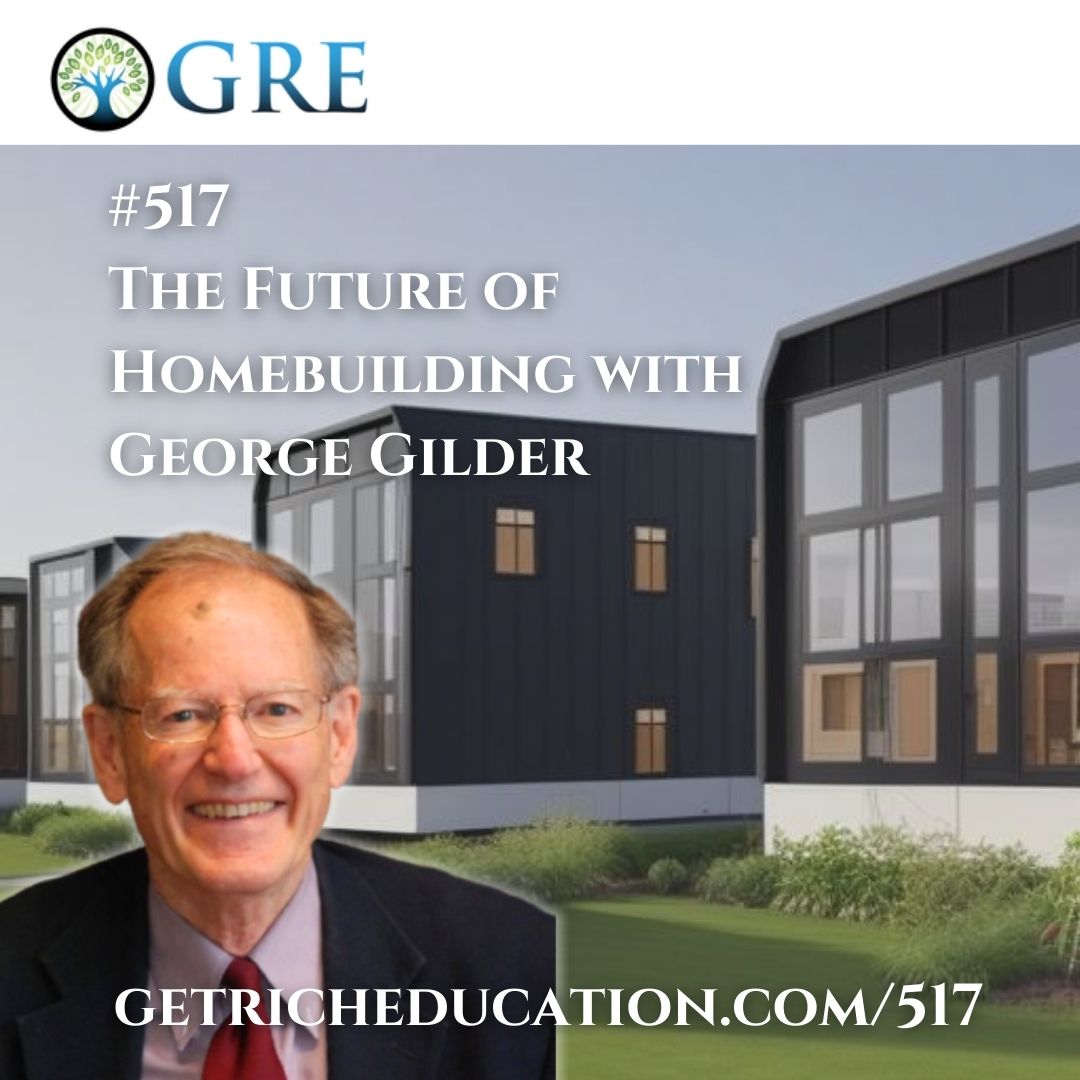 517: The Future of Homebuilding with George Gilder