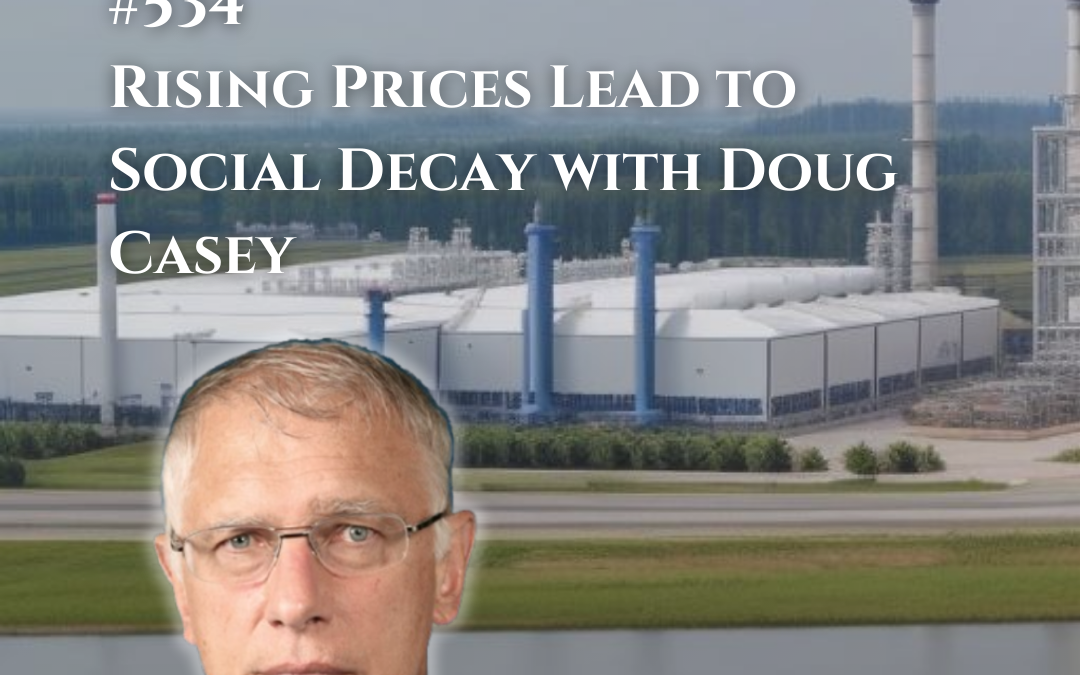 534: Rising Prices Lead to Social Decay with Doug Casey