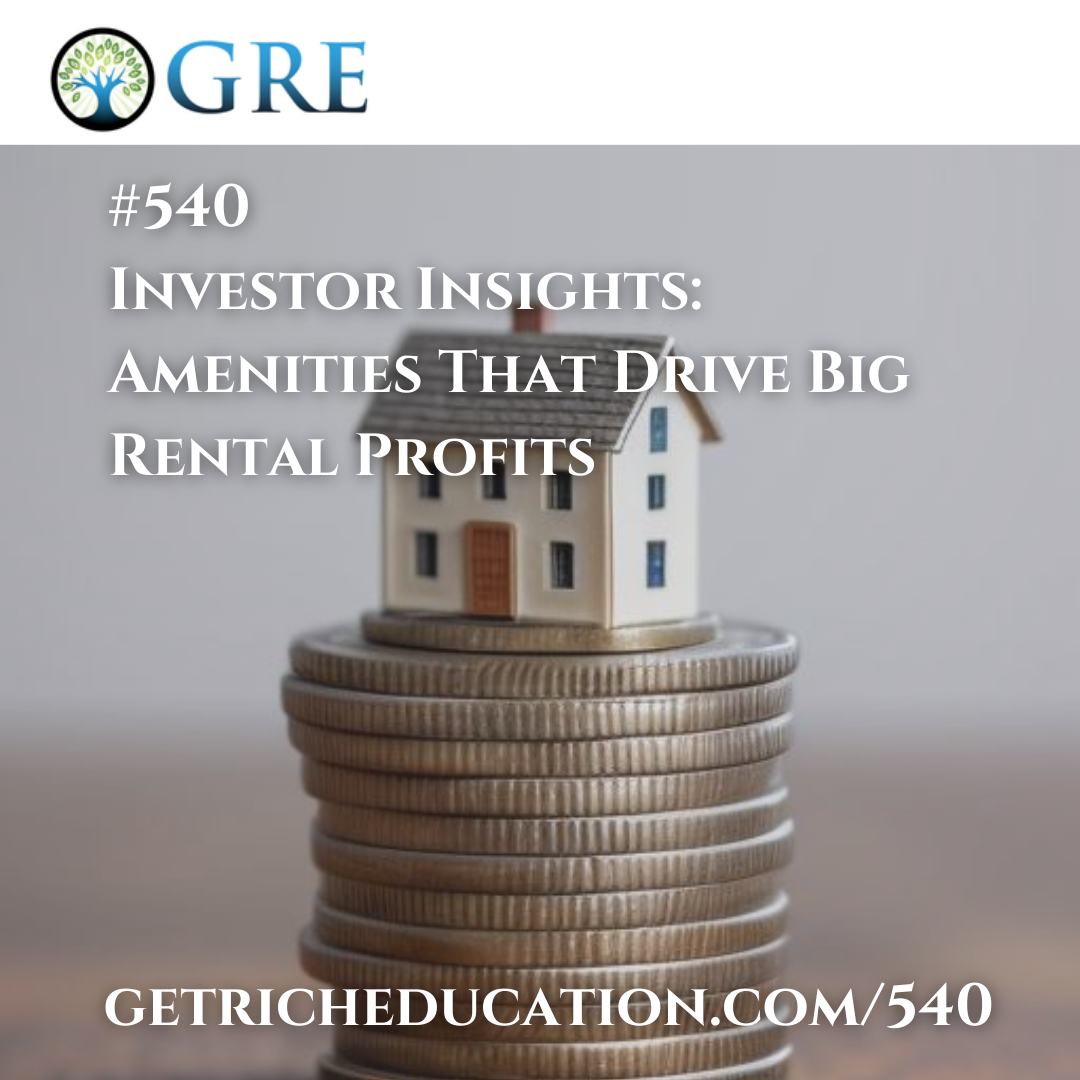 540: Investor Insights: Amenities That Drive Big Rental Profits