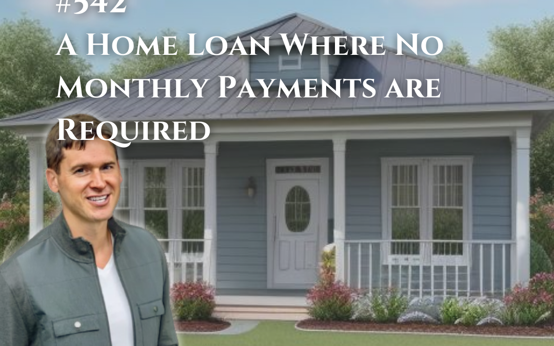 542: A Home Loan Where No Monthly Payments are Required