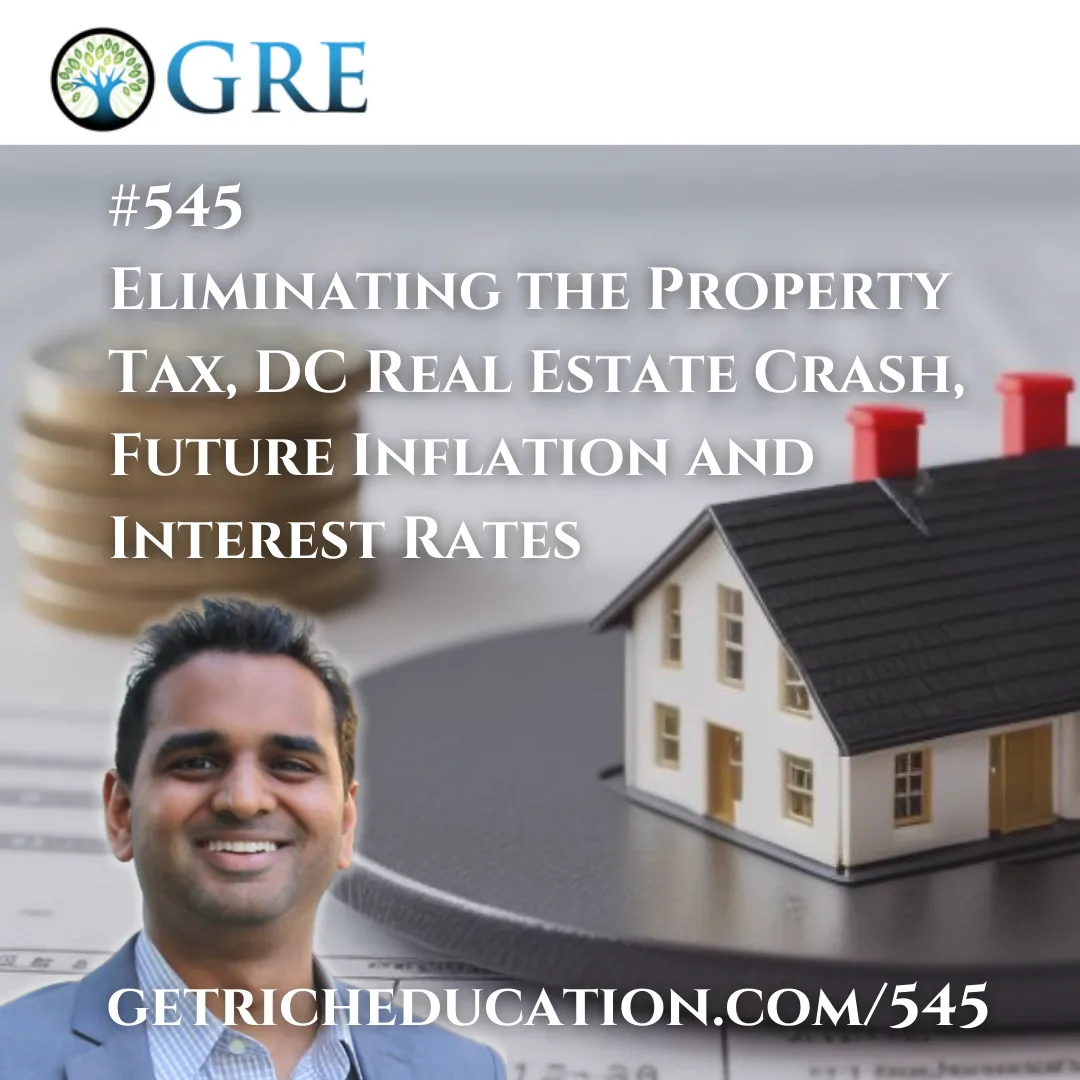545: Eliminating the Property Tax, DC Real Estate Crash, Future Inflation and Interest Rates