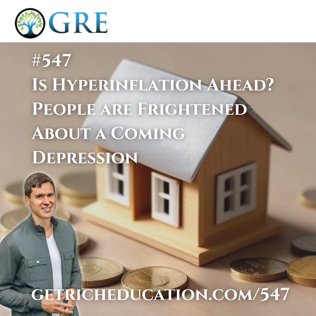 547: Is Hyperinflation Ahead? People are Frightened About a Coming Depression