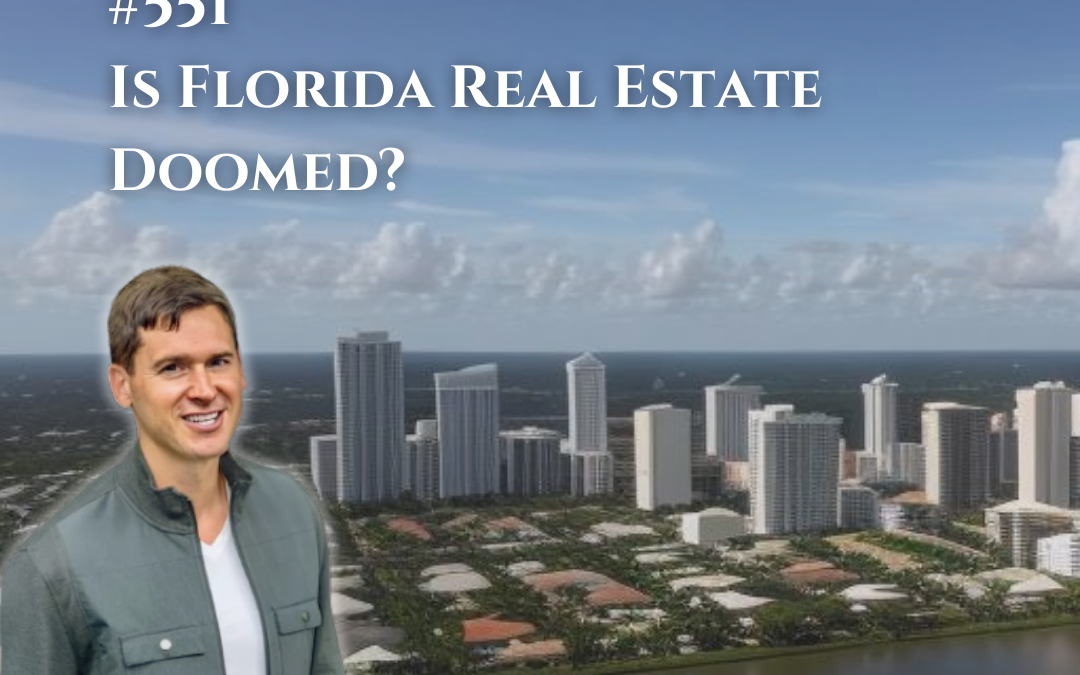551: Is Florida Real Estate Doomed?