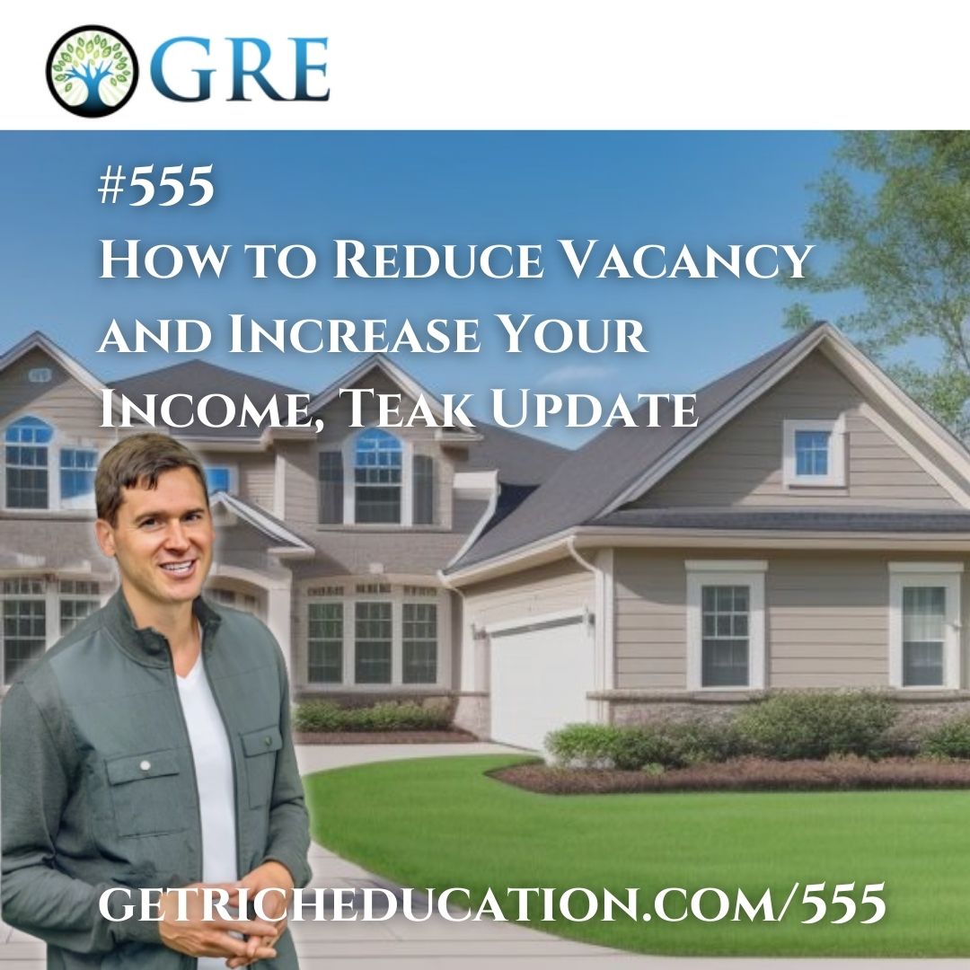 555: How to Reduce Vacancy and Increase Your Income, Teak Update