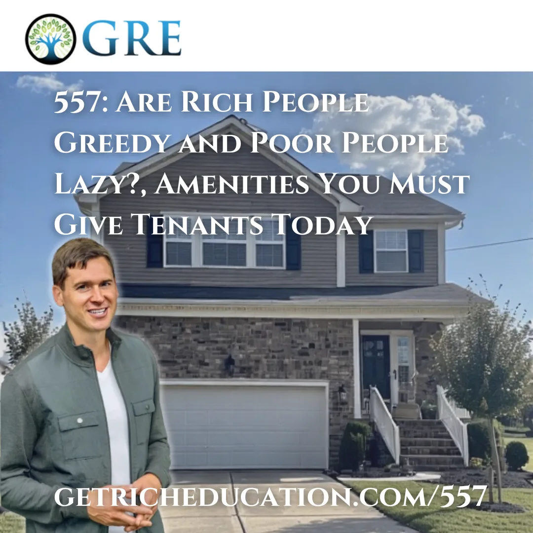 557: Are Rich People Greedy and Poor People Lazy?, Amenities You Must Give Tenants Today
