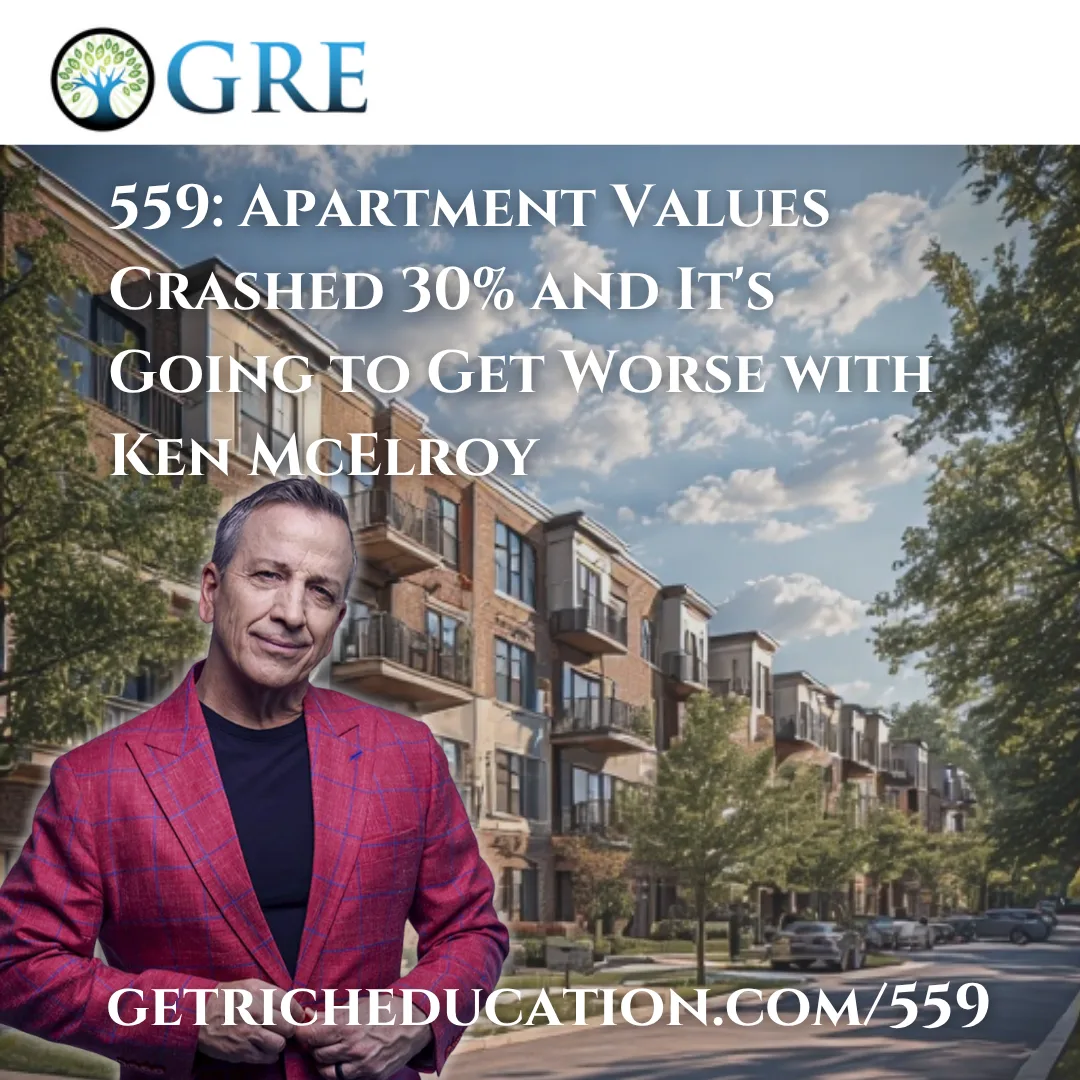 559: Apartment Values Crashed 30% and It’s Going to Get Worse with Ken McElroy