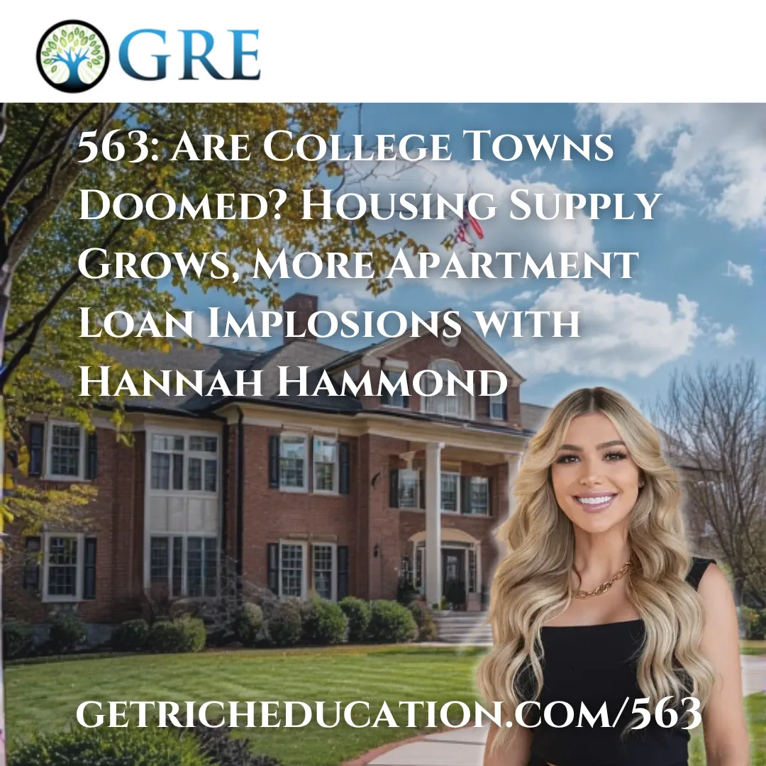 563: Are College Towns Doomed? Housing Supply Grows, More Apartment Loan Implosions with Hannah Hammond