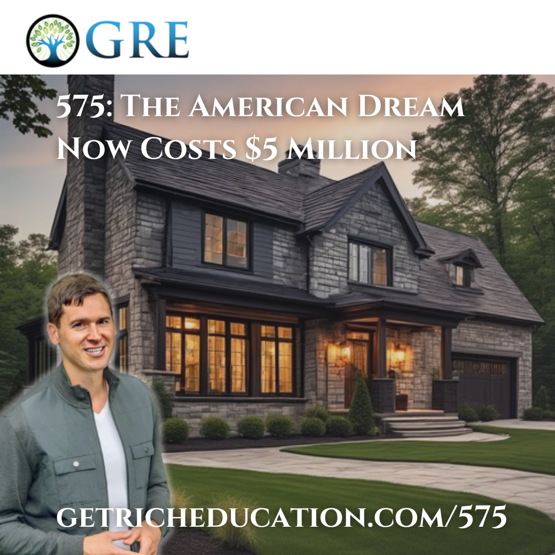 575: The American Dream Now Costs $5 Million
