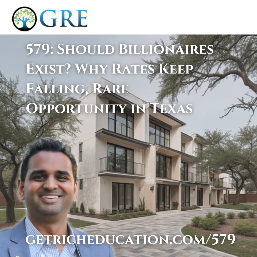 579: Should Billionaires Exist? Why Rates Keep Falling, Rare Opportunity in Texas