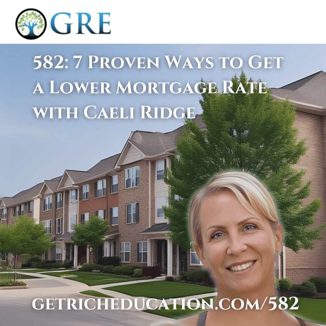 582: 7 Proven Ways to Get a Lower Mortgage Rate with Caeli Ridge