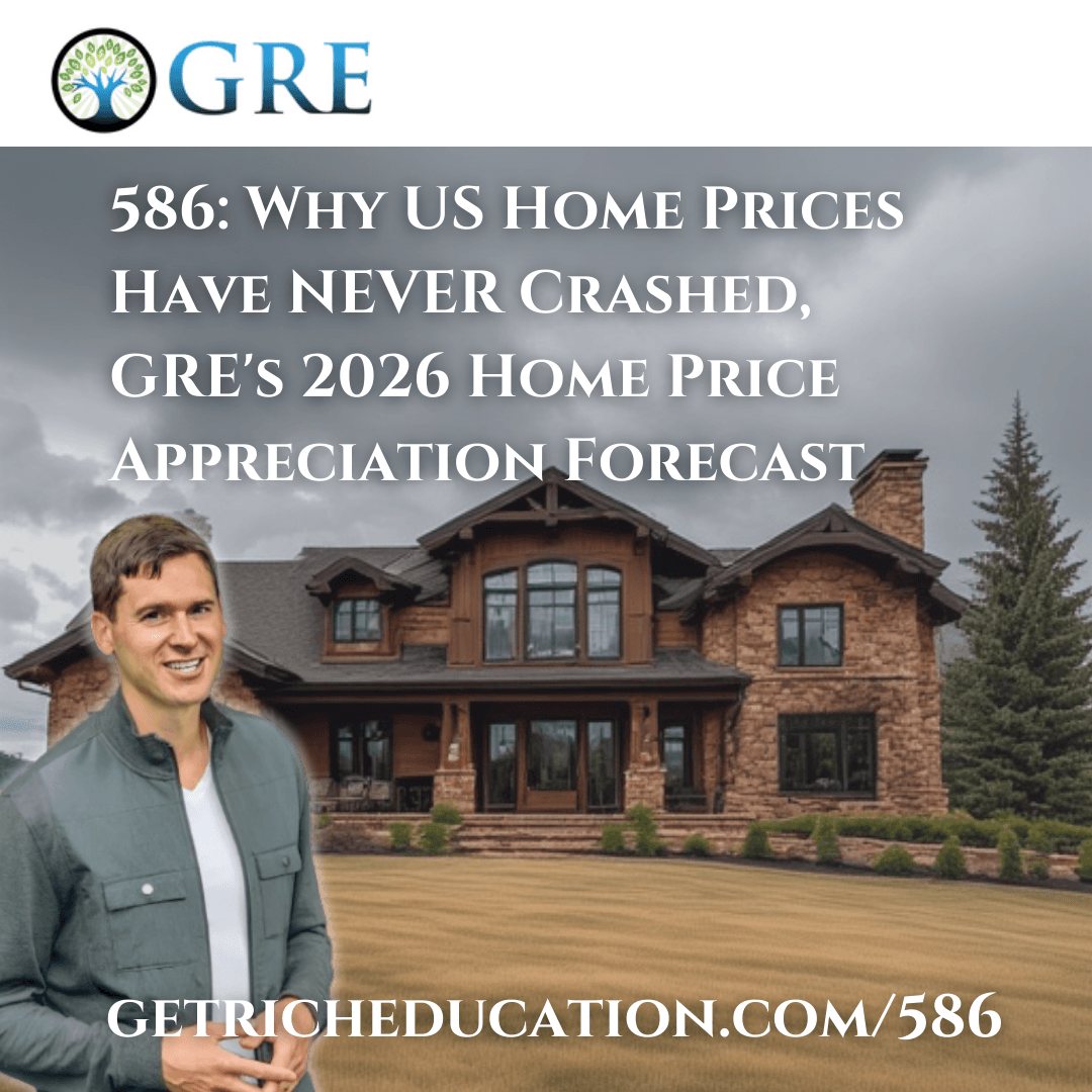 586: Why US Home Prices Have NEVER Crashed, GRE’s 2026 Home Price Appreciation Forecast
