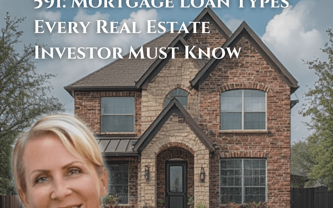 591: Mortgage Loan Types Every Real Estate Investor Must Know