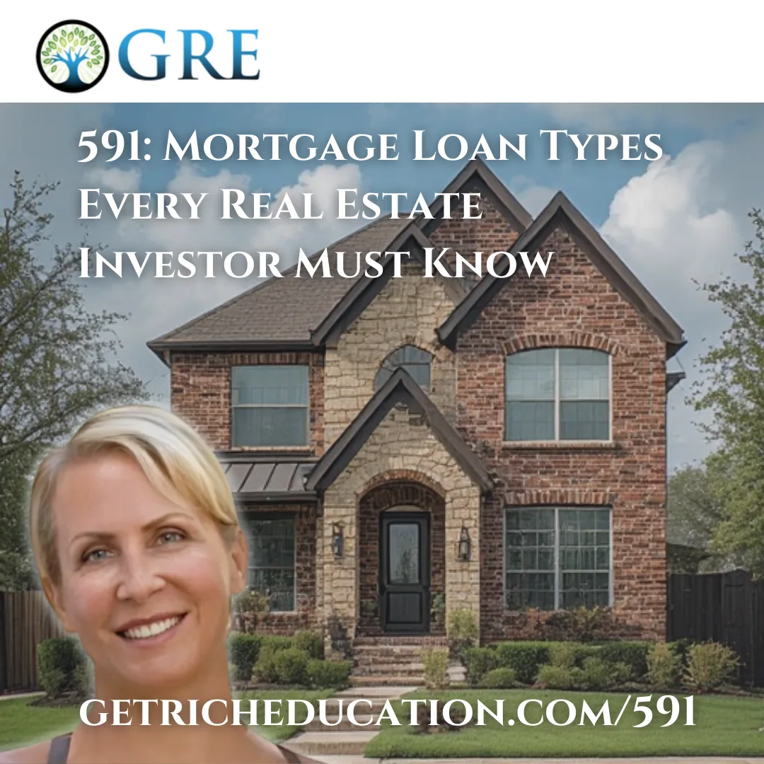 591: Mortgage Loan Types Every Real Estate Investor Must Know