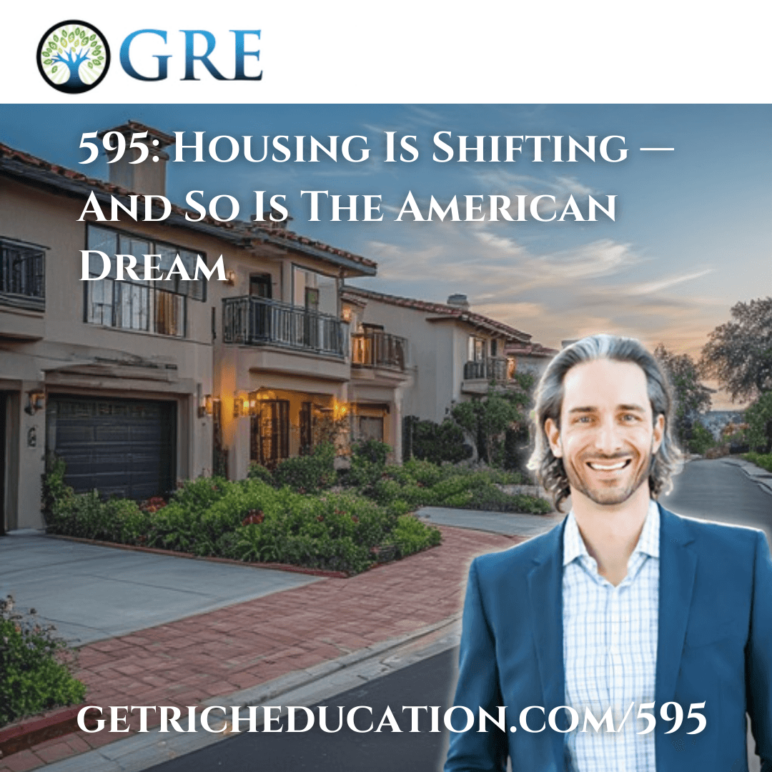 595: Housing Is Shifting — And So Is The American Dream