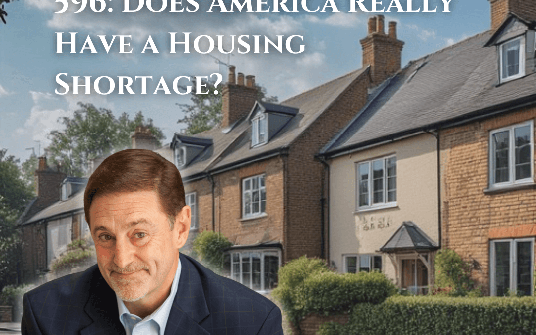 596: Does America Really Have a Housing Shortage?