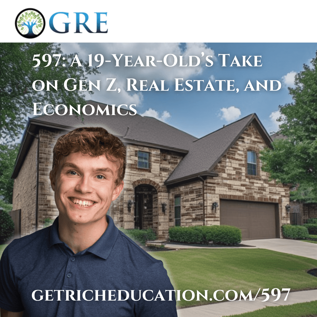 597: A 19-Year-Old’s Take on Gen Z, Real Estate, and Economics