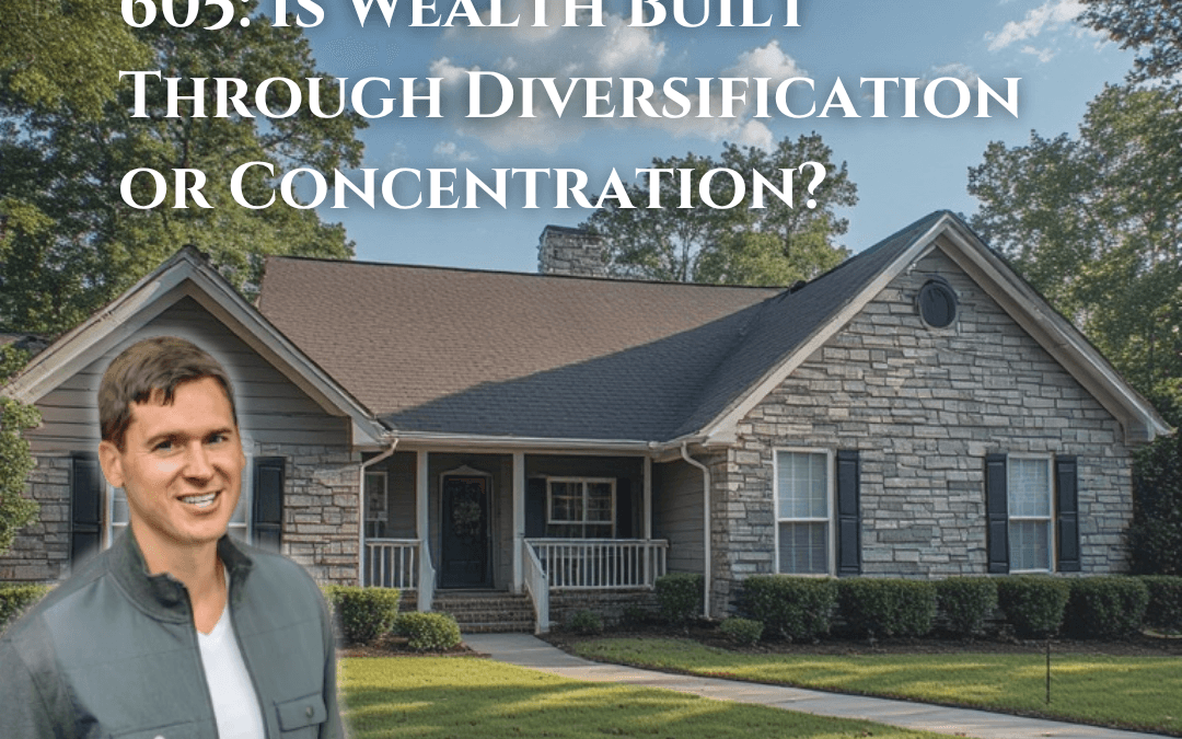 605: Is Wealth Built Through Diversification or Concentration?