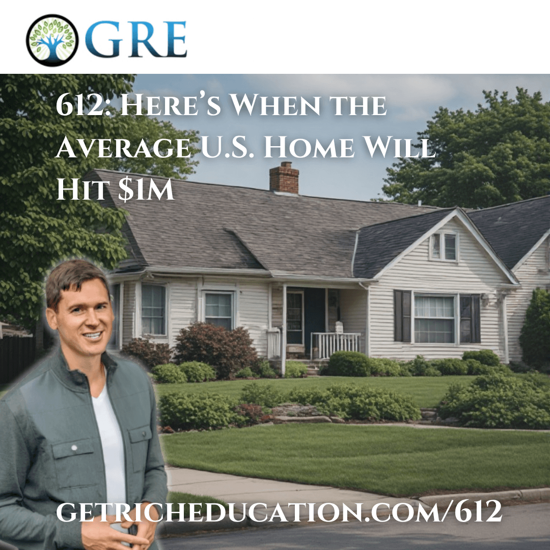 612: Here’s When the Average U.S. Home Will Hit $1M