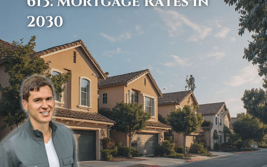 613: Mortgage Rates in 2030