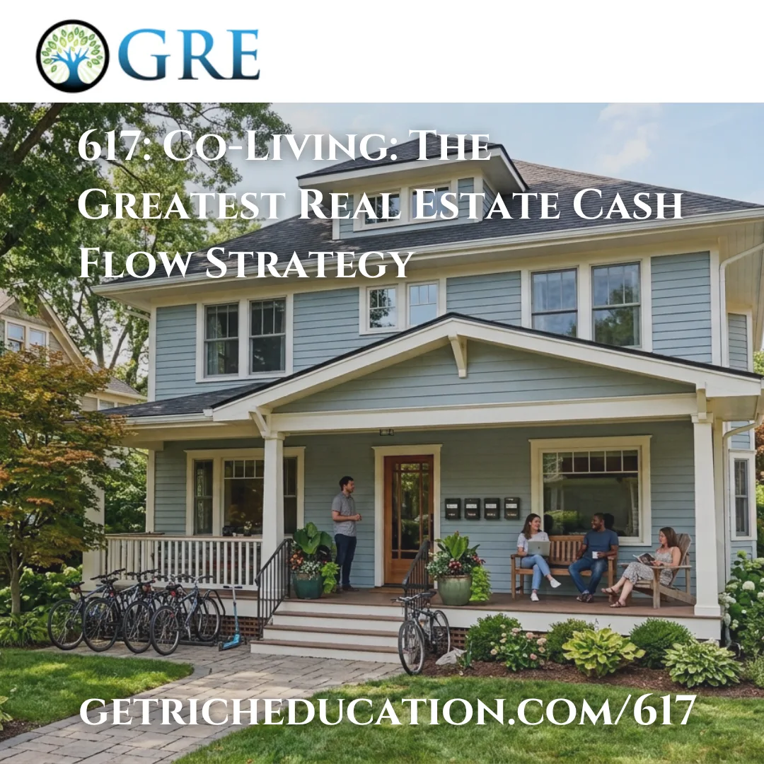 617: Co-Living: The Greatest Real Estate Cash Flow Strategy