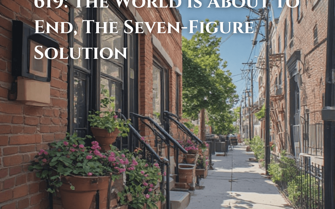 619: The World is About to End, The Seven-Figure Solution