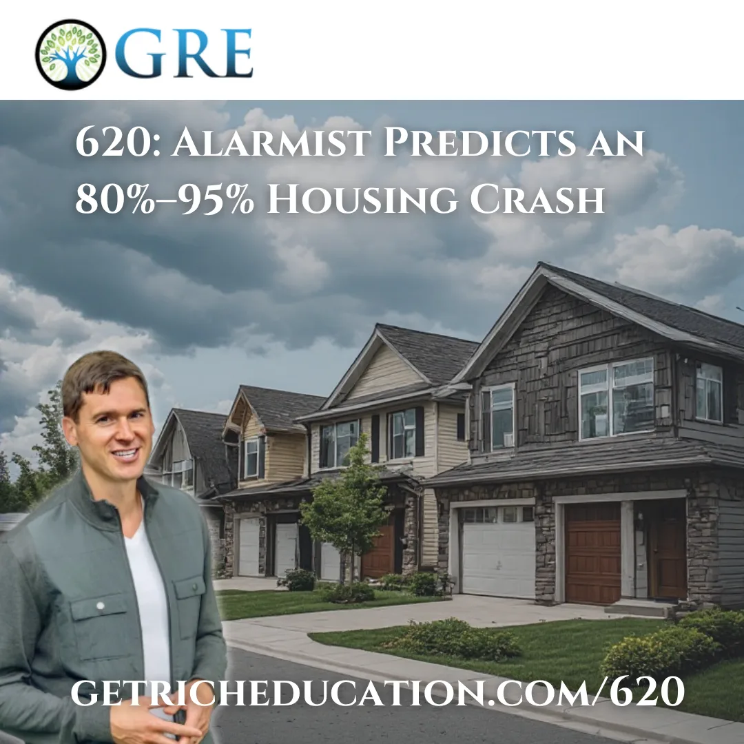 620: Alarmist Predicts an 80%–95% Housing Crash
